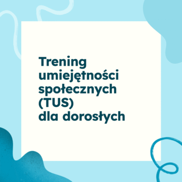Trening umiejętności społecznych (TUS) dla dorosłych – luty 2026