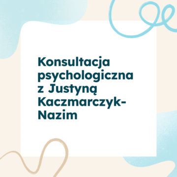 Konsultacja psychologiczna w&nbsp;Ośrodku JA z&nbsp;Justyną Kaczmarczyk- Nazim